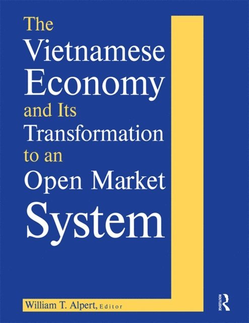 William T. Alpert - Vietnamese Economy and Its Transformation to an Open Market System, E-bok