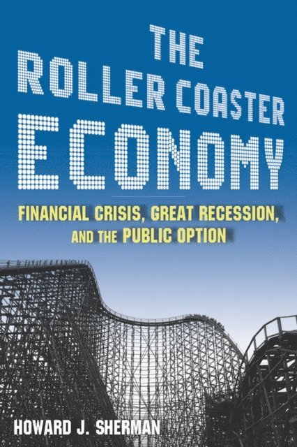 Howard J Sherman - Roller Coaster Economy, E-bok