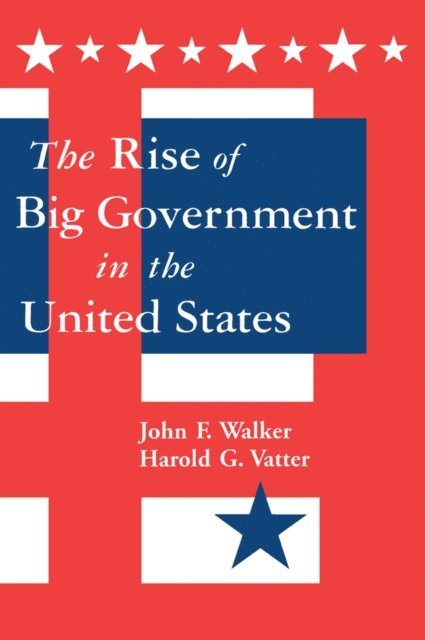 John F. Walker, Harold G. Vatter - Rise of Big Government, E-bok