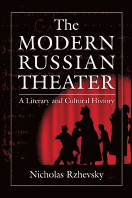 Nicholas Rzhevsky - Modern Russian Theater: A Literary and Cultural History, E-bok