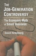 Job-Generation Controversy: The Economic Myth of Small Business