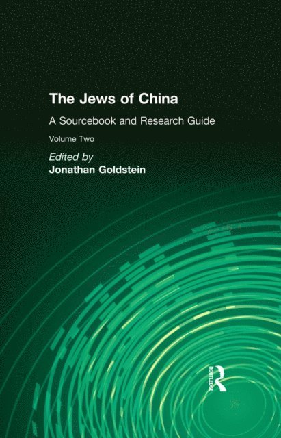 Jonathan Goldstein - Jews of China: v. 2: A Sourcebook and Research Guide, E-bok