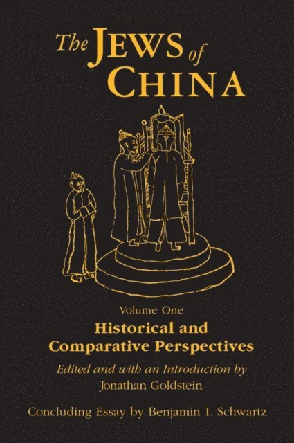 Benjamin I. Schwartz, Jonathan Goldstein - Jews of China: v. 1: Historical and Comparative Perspectives, E-bok