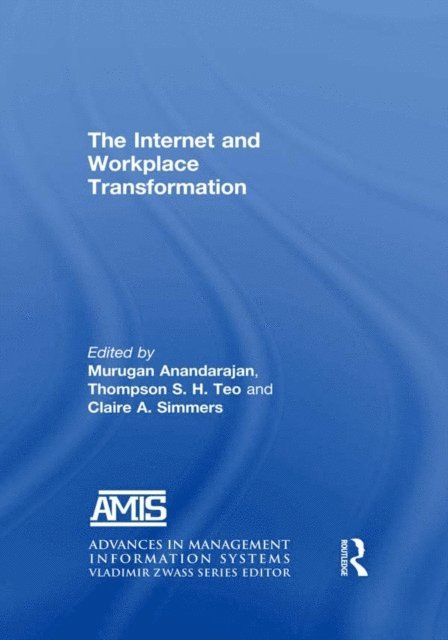Claire A. Simmers, Thompson S. H. Teo, Murugan Anandarajan - Internet and Workplace Transformation, E-bok