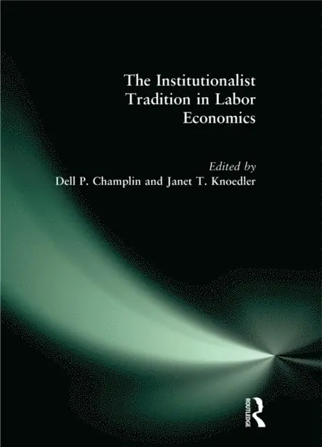 Janet T. Knoedler, Dell P. Champlin - Institutionalist Tradition in Labor Economics, E-bok. Tillgänglighet: Lägg i varukorg