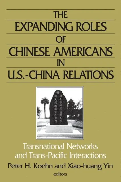 Xiao-huang Yin, Xiao-Huang Yin, Peter Koehn - Expanding Roles of Chinese Americans in U.S.-China Relations, E-bok. Tillgänglighet: Lägg i varukorg