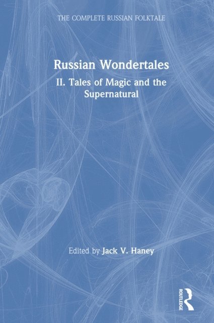 Jack V. Haney - Complete Russian Folktale: v. 4: Russian Wondertales 2 - Tales of Magic and the Supernatural, E-bok