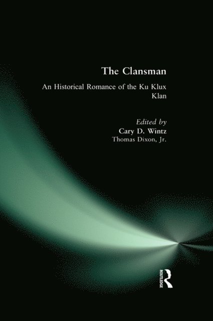 Thomas Wintz, Thomas Dixon - Clansman: An Historical Romance of the Ku Klux Klan, E-bok