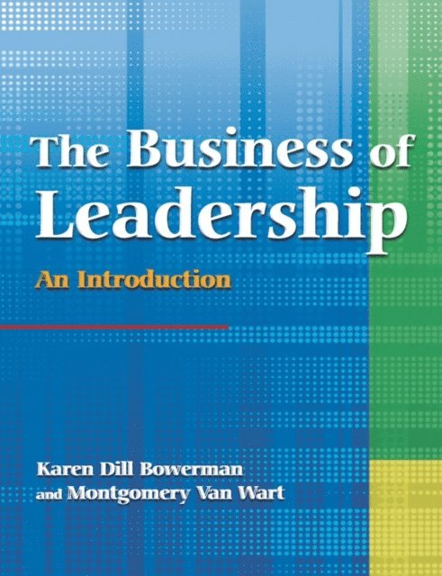 Montgomery Van Wart, Karen Dill Bowerman - Business of Leadership: An Introduction, E-bok