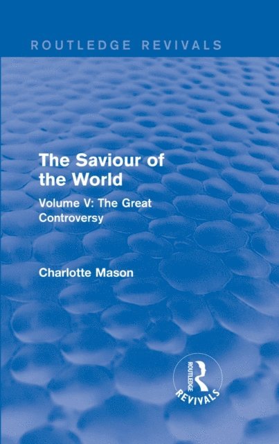 Charlotte Mason - Saviour of the World (Routledge Revivals), E-bok