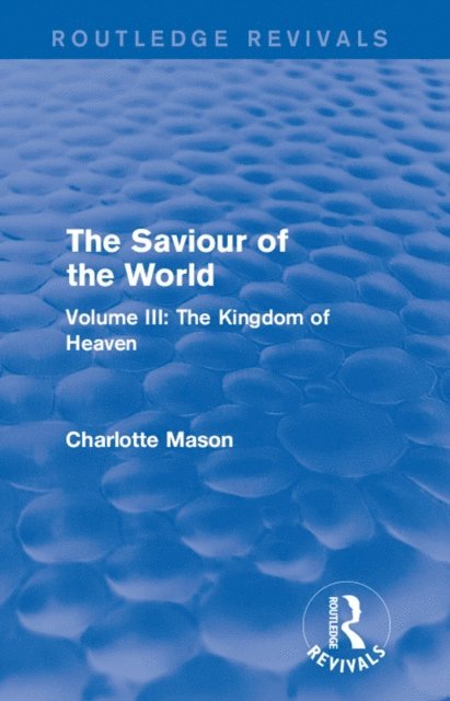 Charlotte Mason - Saviour of the World (Routledge Revivals), E-bok