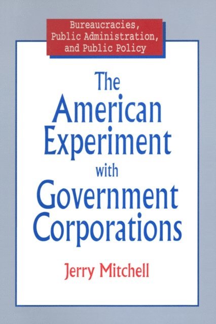 Jerry Mitchell - American Experiment with Government Corporations, E-bok