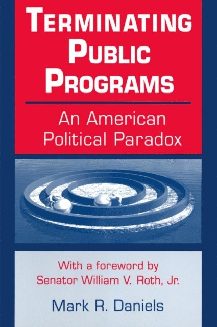 Mark R. Daniels - Terminating Public Programs: An American Political Paradox, E-bok. Tillgänglighet: Lägg i varukorg