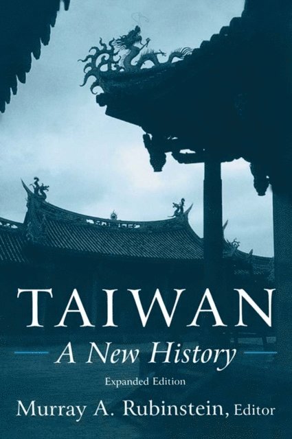 Murray A. Rubinstein - Taiwan: A New History, E-bok
