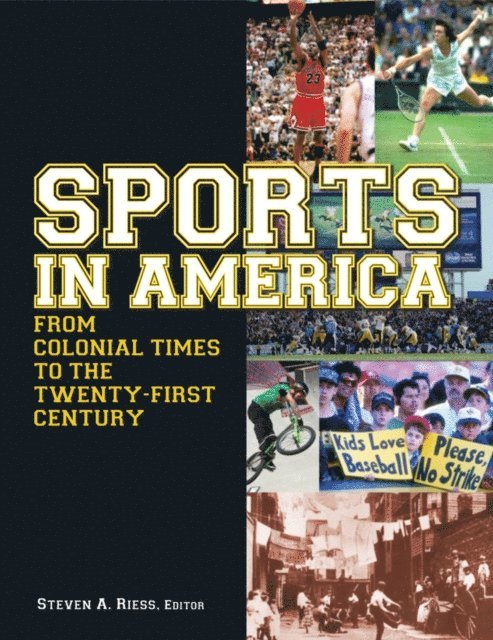 Steven A. Riess - Sports in America from Colonial Times to the Twenty-First Century: An Encyclopedia, E-bok