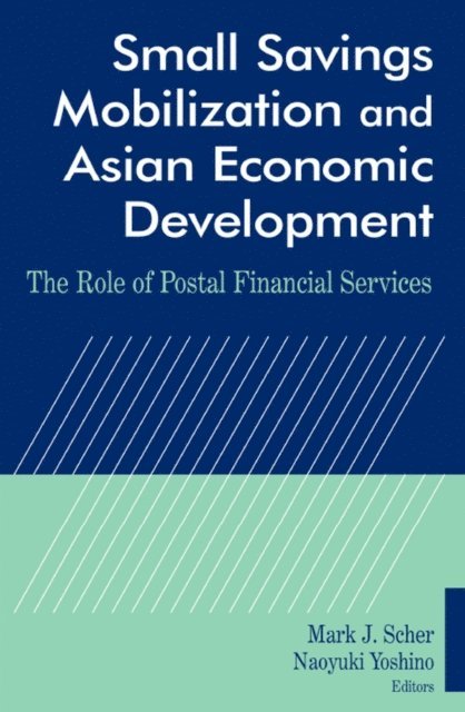 Naoyuki Yoshino, Mark J. Scher - Small Savings Mobilization and Asian Economic Development, E-bok