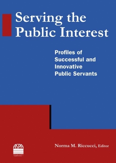 Norma M Riccucci - Serving the Public Interest, E-bok