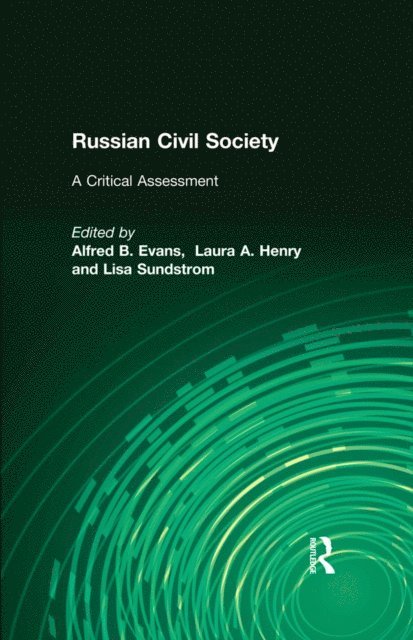 Lisa Sundstrom, Laura A. Henry, Alfred B. Evans - Russian Civil Society: A Critical Assessment, E-bok