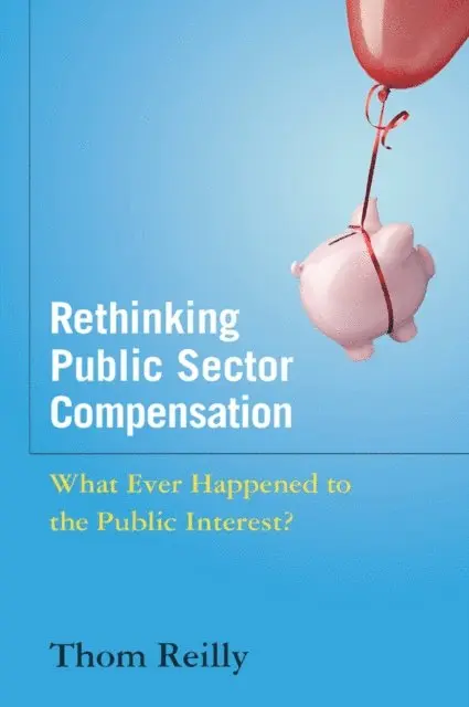 Thom Reilly - Rethinking Public Sector Compensation, E-bok. Tillgänglighet: Lägg i varukorg