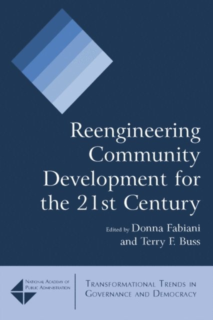 Terry F. Buss, Donna Fabiani - Reengineering Community Development for the 21st Century, E-bok