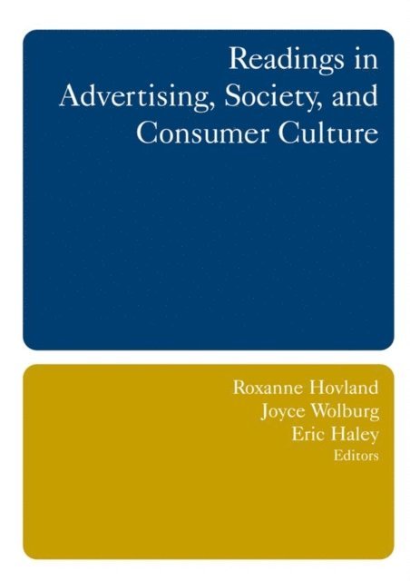 Eric E. Haley, Joyce M. Wolburg, Roxanne Hovland - Readings in Advertising, Society, and Consumer Culture, E-bok