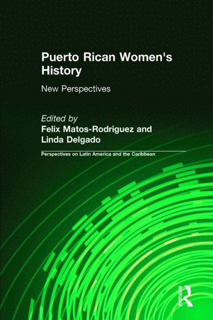 Linda Delgado, Felix Matos-Rodriguez - Puerto Rican Women's History: New Perspectives, E-bok
