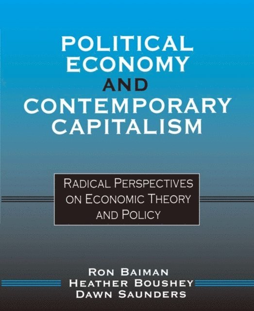 Dawn Saunders, Heather Boushey, Ron P. Baiman - Political Economy and Contemporary Capitalism, E-bok