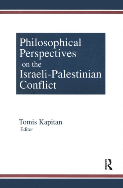 Tomis Kapitan - Philosophical Perspectives on the Israeli-Palestinian Conflict, E-bok