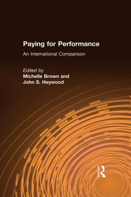 John S. Heywood, Michelle Brown - Paying for Performance: An International Comparison, E-bok