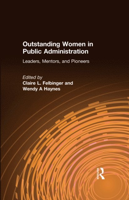Wendy A Haynes, Claire L. Felbinger - Outstanding Women in Public Administration, E-bok