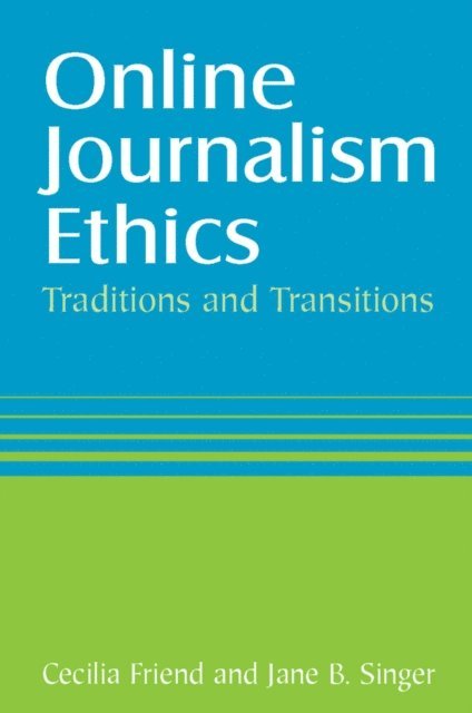 Jane Singer, Cecilia Friend - Online Journalism Ethics, E-bok