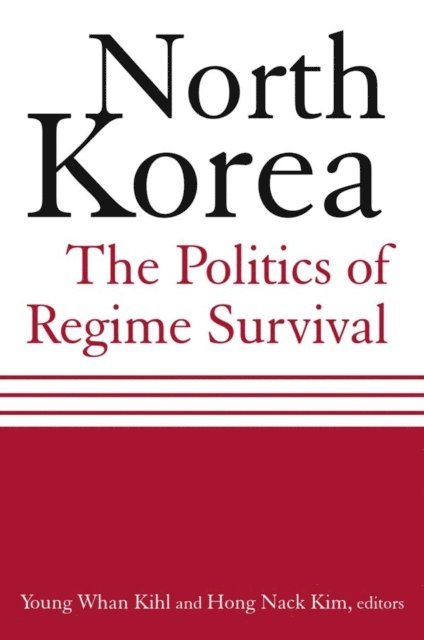 Hong Nack Kim, Young Whan Kihl - North Korea: The Politics of Regime Survival, E-bok
