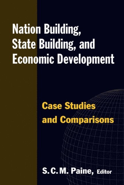 Sarah C.M. Paine - Nation Building, State Building, and Economic Development, E-bok