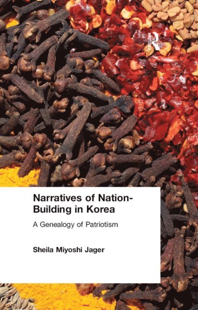 Sheila Miyoshi Jager - Narratives of Nation-Building in Korea, E-bok