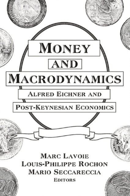 Mario Seccareccia, Louis-Philippe Rochon, Marc Lavoie - Money and Macrodynamics, E-bok