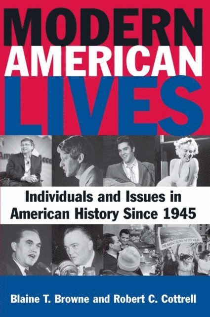 Robert C. Cottrell, Blaine T Browne - Modern American Lives: Individuals and Issues in American History Since 1945, E-bok