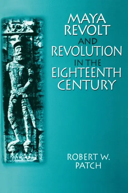 Robert W. Patch - Maya Revolt and Revolution in the Eighteenth Century, E-bok. Tillgänglighet: Lägg i varukorg