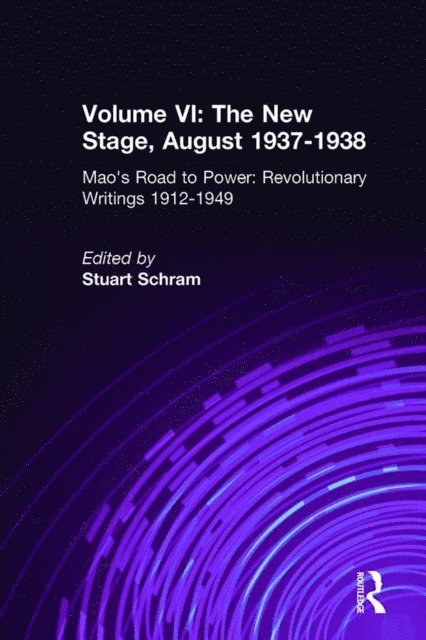 Stuart Schram, Zedong Mao - Mao's Road to Power: Revolutionary Writings, 1912-49: v. 6: New Stage (August 1937-1938), E-bok