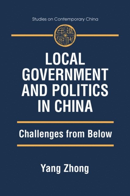 Yang Zhong - Local Government and Politics in China, E-bok