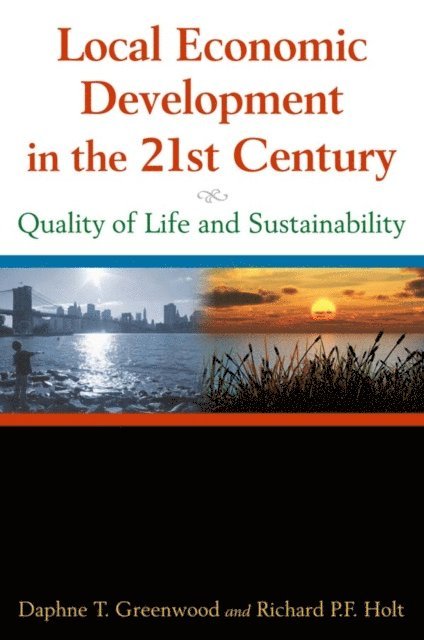Richard P F Holt, Daphne T Greenwood - Local Economic Development in the 21st Centur, E-bok