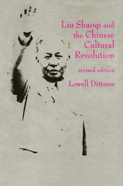 Lowell Dittmer - Liu Shaoqi and the Chinese Cultural Revolution, E-bok