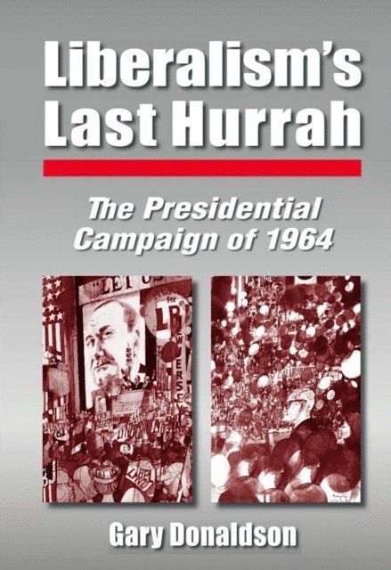 Robert H Donaldson - Liberalism's Last Hurrah, E-bok