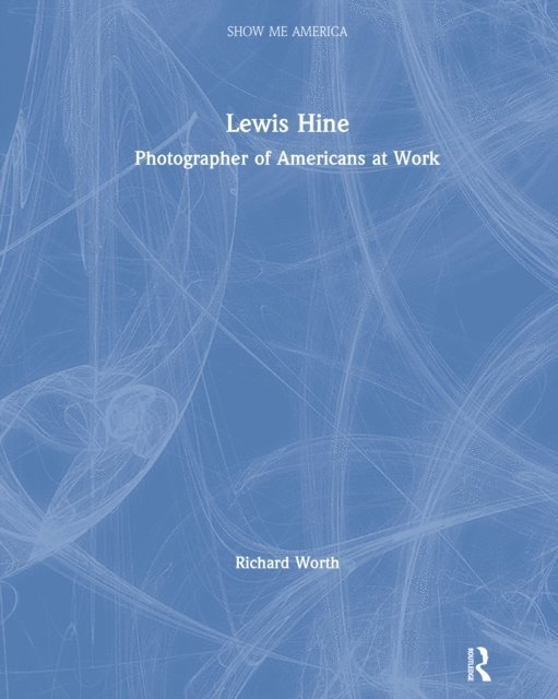 Richard Worth - Lewis Hine, E-bok