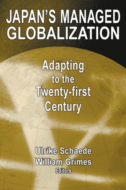 William W. Grimes, Ulrike Schaede - Japan's Managed Globalization, E-bok