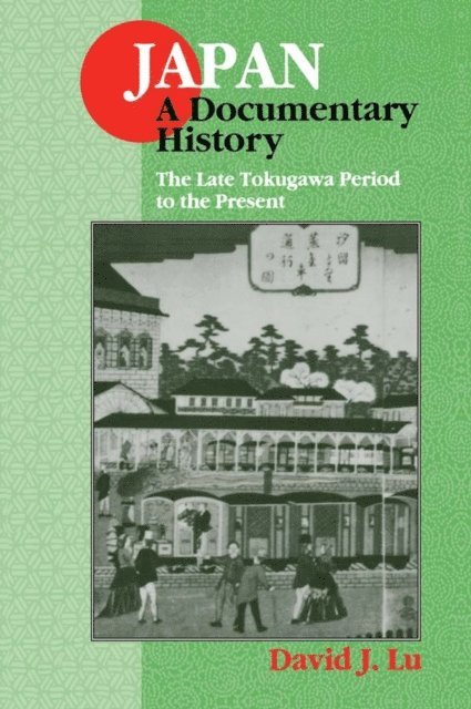 David J. Lu - Japan: A Documentary History: Vol 2: The Late Tokugawa Period to the Present, E-bok