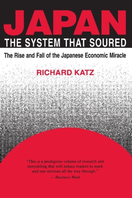 Richard Katz - Japan, the System That Soured, E-bok
