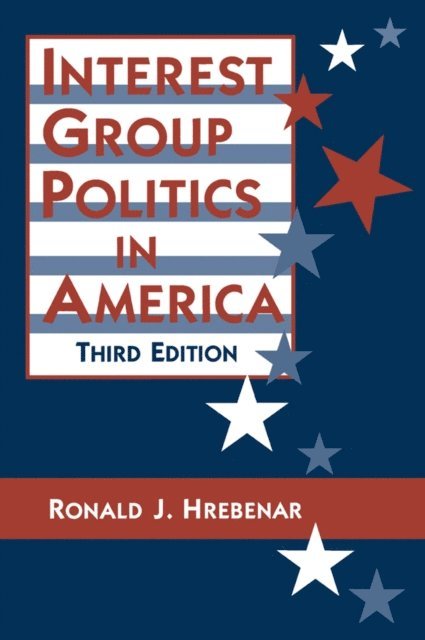 Ruth K. Scott, Ronald J. Hrebenar - Interest Group Politics in America, E-bok
