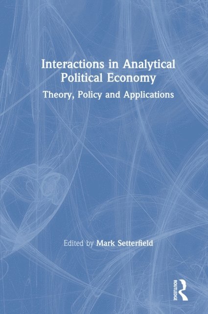 Mark Setterfield - Interactions in Analytical Political Economy, E-bok