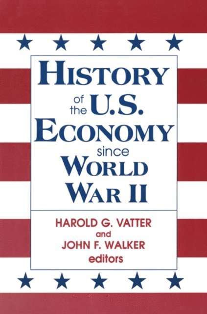 Harold G. Vatter, John F. Walker - History of US Economy Since World War II, E-bok