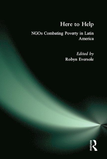 Robyn Eversole - Here to Help: NGOs Combating Poverty in Latin America, E-bok